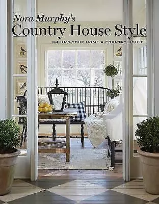 Nora Murphy's Country House Style: Making Your Home A Country House By Nora... • £18.06