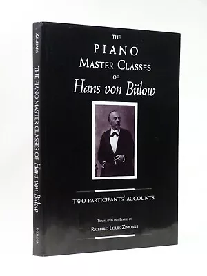RICHARD ZIMDARS Signed The Piano Master Classes Of HANS VON BULOW 1st 1993 HB DW • $37.30