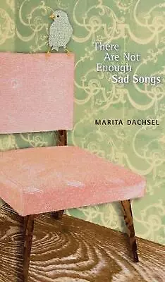 There Are Not Enough Sad Songs By Marita Dachsel (English) Paperback Book • $28.04