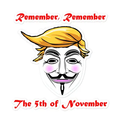 Remember Trump V For Vendetta 5th Of November Sticker • $8.99