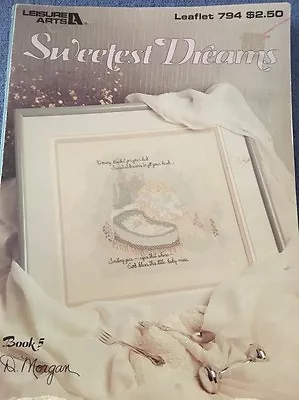 Sweetest Dreams Leisure Arts Cross Stitch Pattern Book 5 Morgan 794 • $9.99