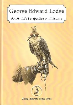 GEORGE LODGE FALCONRY BOOK AN ARTISTS PERSPECTIVE ON FALCONRY Hardback NEW • $29.16