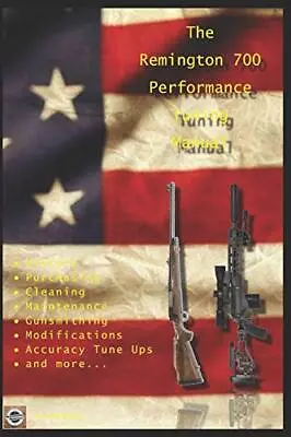 The Remington 700 Performance Tuning Manual: Gu. Watson<| • $42.62