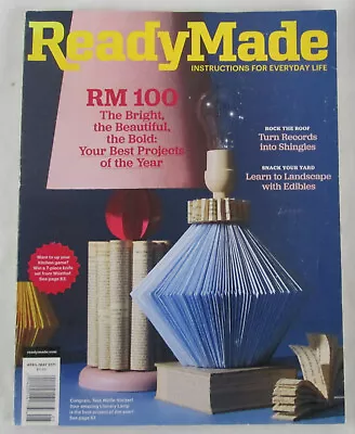ReadyMade Magazine April/May 2011 Recycled Projects Edible Landscapes Etc. • $9.99