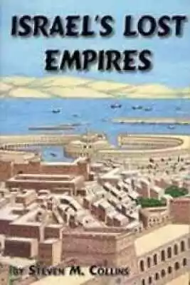 Israel's Lost Empires (The Lost Tribes - Paperback By Collins Steven M. - Good • $27.53