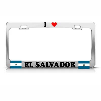 I LOVE HEART EL SALVADOR Chrome Heavy Duty Metal License Plate Frame Tag • $17.99