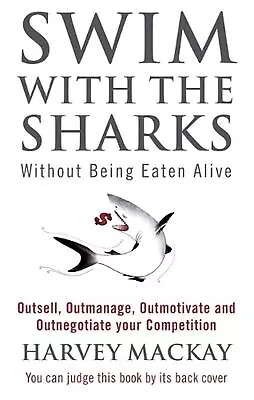 Swim With The Sharks Without Being Eaten Alive: Outsell Outmanage Outmotivate  • £14.76