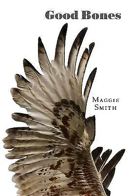 Good Bones: Poems By Maggie Smith (Paperback 2017) • £15.21