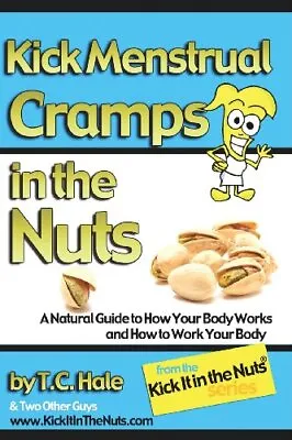 Kick Menstrual Cramps In The NutsT.C. Hale Sarah Griswold Sam • £7.37