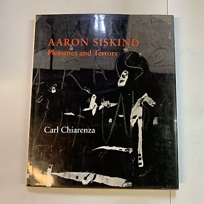 Aaron Siskind: Pleasures And Terrors By Carl Chiarenza • $50