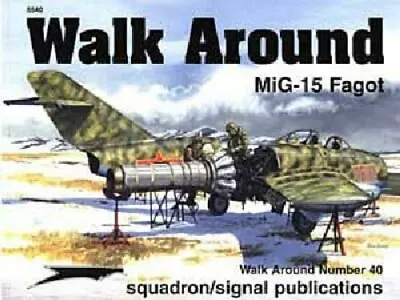 MiG-15 Fagot Walk Around  Squadron/Signal Aircraft No. 5540 Softbound 80 Pages • $19.99