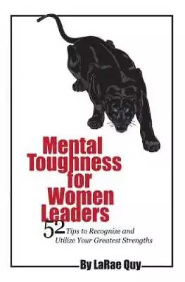 Mental Toughness For Women Leaders: 52 Tips To Recognize And Utilize Your - GOOD • $3.73