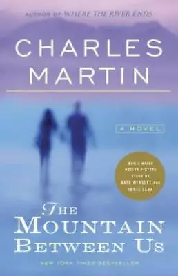 The Mountain Between Us: A Novel - Paperback By Martin Charles - GOOD • $4.83