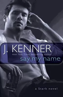 Say My Name : A Stark Novel Paperback J. Kenner • $4.50