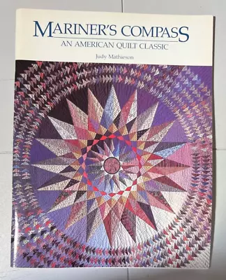 Mariner's Compass: An American Quilt Classic By Judy Mathieson • $2.99