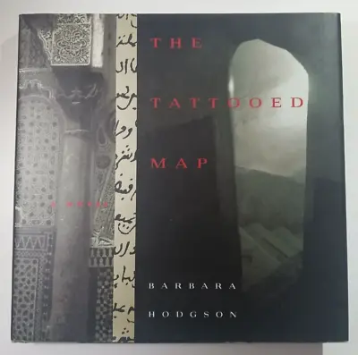 The Tattooed Map: A Novel By Barbara Hodgson Hardcover 1995 • $9.99