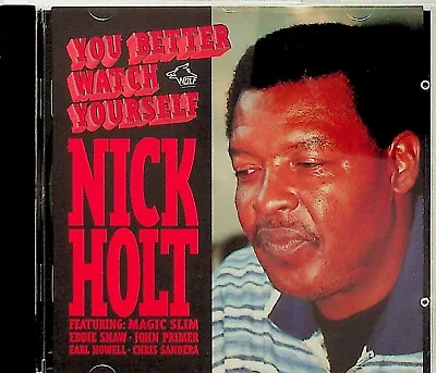 Nick Holt – You Better Watch Yourself CD (1989-1995 Blues Recs) Feat Magic Slim • $9.57