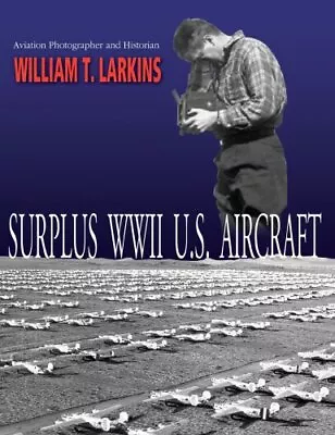 SURPLUS WWII U.S. AIRCRAFT By William T. Larkins *Excellent Condition* • $52.95