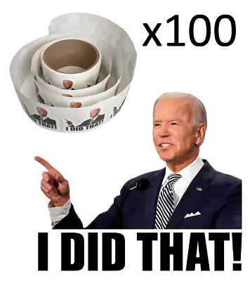 100-Pack I Did That Joe Biden MADE IN USA Decal Stickers Comes In Roll • $8.99