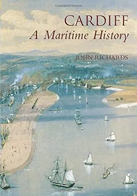 Cardiff: A Maritime History (Images Of England) By Richards Paperback Book The • £4.49