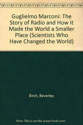 Guglielmo Marconi : The Story Of Radio And How It Made The World • $7.48