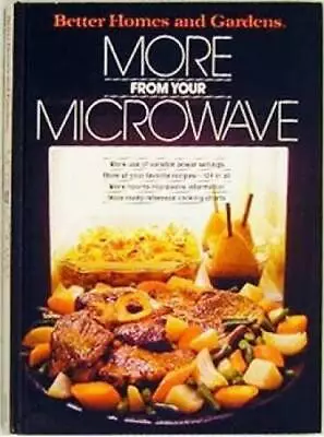 Better Homes And Gardens More From Your Microwave - Hardcover - GOOD • $5.10