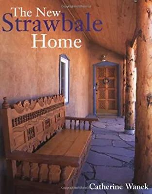 The New Strawbale Home Hardcover Catherine Wanek • $7.18