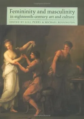 Femininity And Masculinity In Eighteenth-Century Art... • £8.99