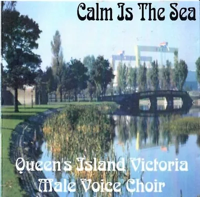 Calm Is The Sea - Queen's Island Victoria Male Voice Choir - Belfast - VGC CD • £10