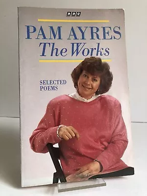 SIGNED  The Works: Selected Poems  By Pam Ayres - Paperback 1996 • £7.95
