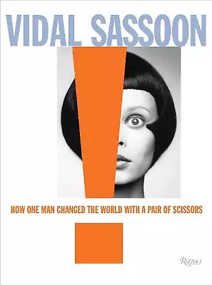 Vidal Sassoon: How One Man Changed The World With A Pair Of Scissors By Vidal Sa • $42.70