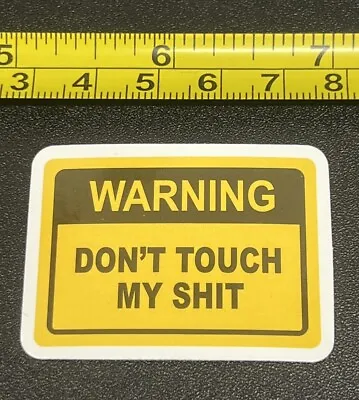 Don’t Touch My Sh*t Decal Sticker Work Job Hard Hat Funny • $1.99