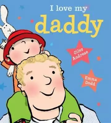 I Love My Daddy - Hardcover By Andreae Giles - VERY GOOD • $4.49