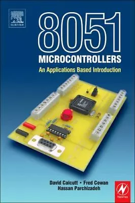 8051 Microcontrollers: An Applications... By Calcutt David Paperback / Softback • $20