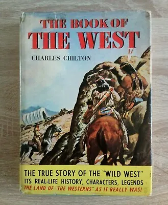 The Book Of The West By Charles Chilton Vintage Western Hardback Book 1962 • £10.50