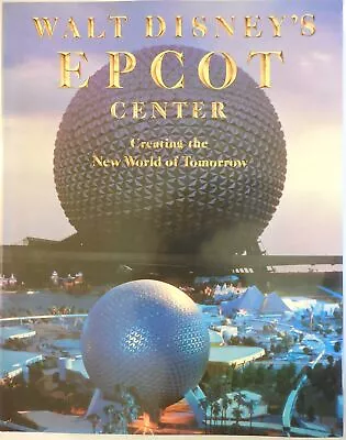 Walt Disney's Epcot Center: Creating The New World Of Tomorrow • $12.64