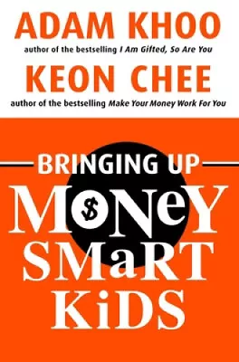 Bringing Up Money Smart Kids By Adam Khoo • $49.23