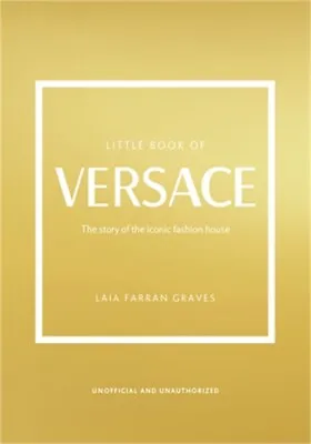 The Little Book Of Versace: The Story Of The Iconic Fashion House (Hardback Or C • $15.53