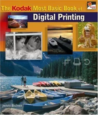 The Kodak Most Basic Book Of Digital Printing Paperback Jenni Bid • $5.27