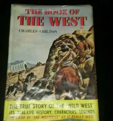 The Book Of The West Charles Chilton 1961 Odhams Press Hardback In Dust Jacket • £6