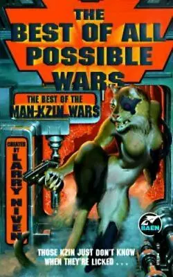 The Best Of All Possible Wars: The Best Of The Man-Kzin Wars By Niven Larry • $5.17