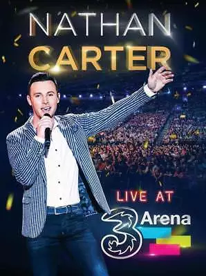 NATHAN CARTER LIVE AT THE 3 ARENA DUBLIN DVD 2017  With Bonus Tracks Edition • £12.44