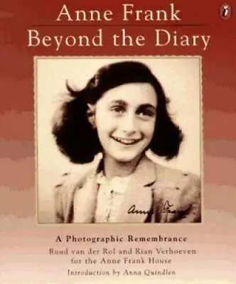 Anne Frank: Beyond The Diary - A Photographic Remembrance - Paperback - GOOD • $3.80
