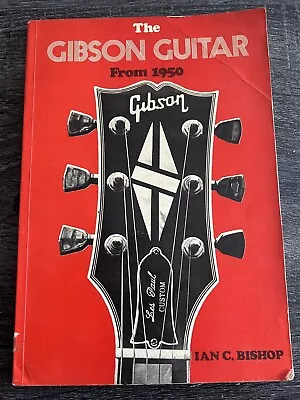 The Gibson Guitar From 1950 Book. First Edition 1977 Ian C. Bishop • $20