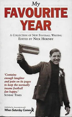 My Favourite Year - A Collection Of New Football Writing By Nick Hornby  • £4.60