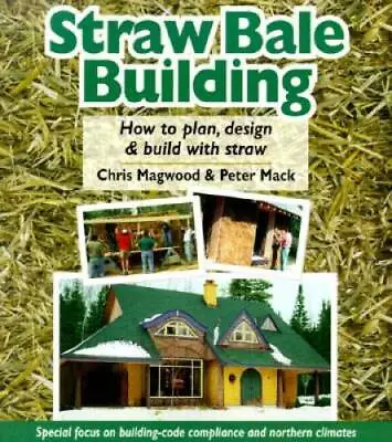 Straw Bale Building: How To Plan Design And Build With Straw - Paperback - GOOD • $12.36