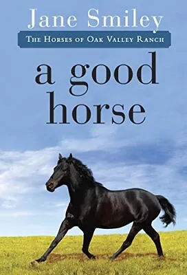 A Good Horse: Book Two Of The Horses O... Smiley Jane • £3.99