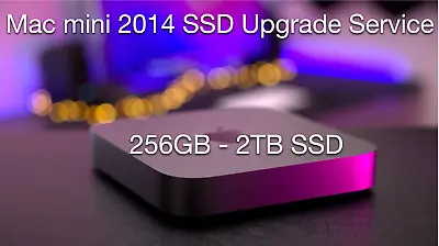 Mac Mini 2014 SSD Upgrade Service  (256GB - 2TB SSD) • $75