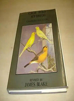 Cage Bird Hybrids-Charles Houlton James Blake • £12.22
