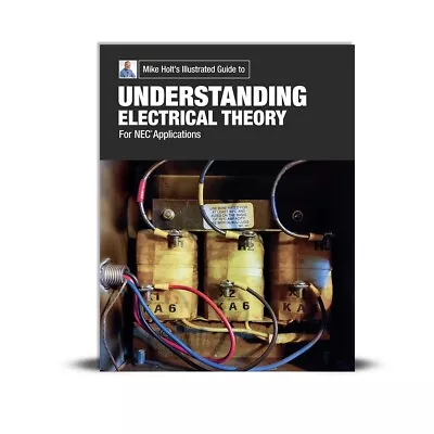 Mike Holt's Understanding Electrical Theory For NEC Applications Textbook • $44.95